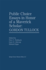 Public Choice Essays in Honor of a Maverick Scholar: Gordon Tullock - eBook