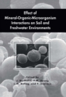 Effect of Mineral-Organic-Microorganism Interactions on Soil and Freshwater Environments - eBook
