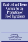 Plant Cell and Tissue Culture for the Production of Food Ingredients - eBook