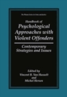 Handbook of Psychological Approaches with Violent Offenders : Contemporary Strategies and Issues - Book