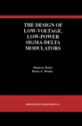 The Design of Low-Voltage, Low-Power Sigma-Delta Modulators - eBook