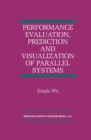 Performance Evaluation, Prediction and Visualization of Parallel Systems - eBook