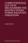 Computational Auction Mechanisms for Restructured Power Industry Operation - eBook