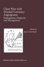 Chest Pain with Normal Coronary Angiograms: Pathogenesis, Diagnosis and Management - eBook