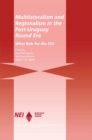 Multilateralism and Regionalism in the Post-Uruguay Round Era : What Role for the EU? - eBook