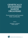 Genetically Engineered Marine Organisms : Environmental and Economic Risks and Benefits - eBook
