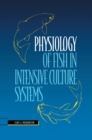Physiology of Fish in Intensive Culture Systems - eBook