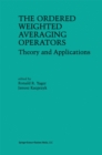 The Ordered Weighted Averaging Operators : Theory and Applications - eBook