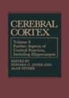 Cerebral Cortex : Further Aspects of Cortical Function, Including Hippocampus - Book