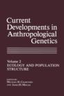 Current Developments in Anthropological Genetics : Ecology and Population Structure - Book