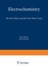 Electrochemistry : The Past Thirty and the Next Thirty Years - Book
