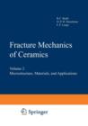 Fracture Mechanics of Ceramics : Volume 2 Microstructure, Materials, and Applications - Book