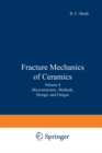 Fracture Mechanics of Ceramics : Volume 8: Microstructure, Methods, Design, and Fatigue - eBook