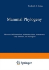 Mammal Phylogeny : Mesozoic Differentiation, Multituberculates, Monotremes, Early Therians, and Marsupials - Book