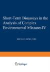 Short-Term Bioassays in the Analysis of Complex Environmental Mixtures IV - Book
