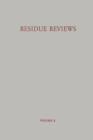 Residue Reviews / Ruckstands-Berichte : Residues of Pesticides and Other Foreign Chemicals in Foods and Feeds / Ruckstande von Pesticiden und Anderen Fremdstoffen in Nahrungs- und Futtermitteln - Book