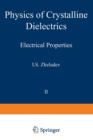 Physics of Crystalline Dielectrics : Volume 2 Electrical Properties - Book