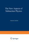 The New Aspects of Subnuclear Physics - Book