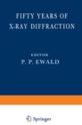 Fifty Years of X-Ray Diffraction : Dedicated to the International Union of Crystallography on the Occasion of the Commemoration Meeting in Munich July 1962 - eBook