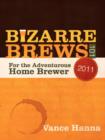 Bizarre Brews 101 : For the Adventurous Home Brewer - Book