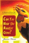 Can You Hear the Rooster Crow? : A Memoir of Farm Life in the Forties in a Family of Twelve - eBook