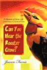 Can You Hear the Rooster Crow? : A Memoir of Farm Life in the Forties in a Family of Twelve - Book