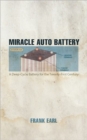 Miracle Auto Battery : A Deep-Cycle Battery for the Twenty-First Century - Book