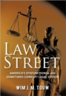 Law Street : America's Dysfunctional and Sometimes Corrupt Legal System - Book
