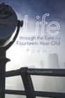 Life Through the Eyes of a Fourteen-Year-Old : Poems - eBook