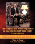 The Complete One-Week Preparation for the Cisco Ccent/CCNA Icnd1 Exam 640-822 : Second Edition (March 2011) - Book