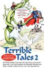 Terrible Tales 2 : The Bloodcurdling Truth about the Frog Prince, Jack and the Beanstalk, a Very Fowl Duckling, the Ghoulishly Ghoulish Snow White, a Really Crabby Princess, and a Very Squashed Pea - Book