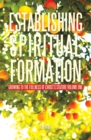 Establishing Spiritual Formation : Growing to the Fullness of Christ'S Stature Volume One - eBook
