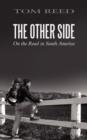 The Other Side : On the Road in South America - Book