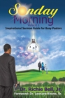 Sunday Morning Volume 1 : Inspirational Sermon Guide for Busy Pastors - eBook