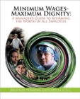 Minimum Wages- Maximum Dignity : A Manager's Guide to Affirming the Worth of All Employees - Book