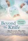 Beyond the Knife : Alternatives to Surgery - Book
