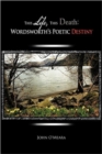 This Life, This Death : Wordsworth's Poetic Destiny - Book
