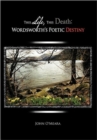 This Life, This Death : Wordsworth's Poetic Destiny - Book