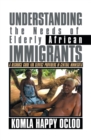 Understanding the Needs of Elderly African Immigrants : A Resource Guide for Service Providers in Central Minnesota - eBook