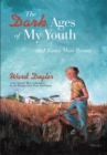 The Dark Ages of My Youth : And Times More Recent - eBook