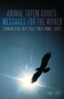 Animal Totem Guides : Messages for the World: Communicating with Your Power Animal Guides - Book