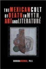 The Mexican Cult of Death in Myth, Art and Literature - Book