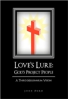 Love's Lure : God's Project People: A Third Millennium Vision - Book