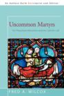 Uncommon Martyrs : The Plowshares Movement and the Catholic Left - Book