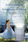 Little Rahab and the Fountain of Faith : Rahab Find Her Faith After All the Test She Must Endure and Finally After All the Test She Endure She Finally - Book