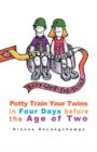 Potty Training Boot Camp for Twins : Potty Train Your Twins in Four Days Before the Age of Two - Book