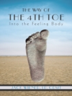 The Way of the 4Th Toe : Into the Feeling Body - eBook