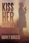 Kiss Her Goodbye : A Houston Cash Novel - Book