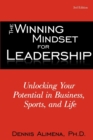 The Winning Mindset for Leadership : Unlocking Your Potential in Business, Sports, and Life - Book