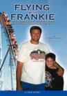 Flying with Frankie : Three Hundred Days in Amusement Parks Riding Roller Coasters with My Son - Book